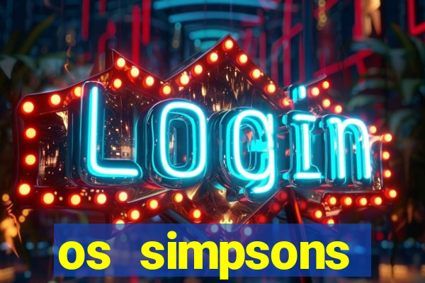 os simpsons assistir dublado